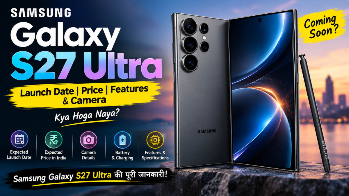 Samsung Galaxy S27 Ultra: Launch Date, Price, Features aur Camera ki Puri Jankari